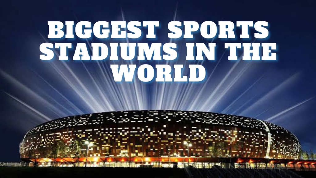 Biggest sport stadiums in the world