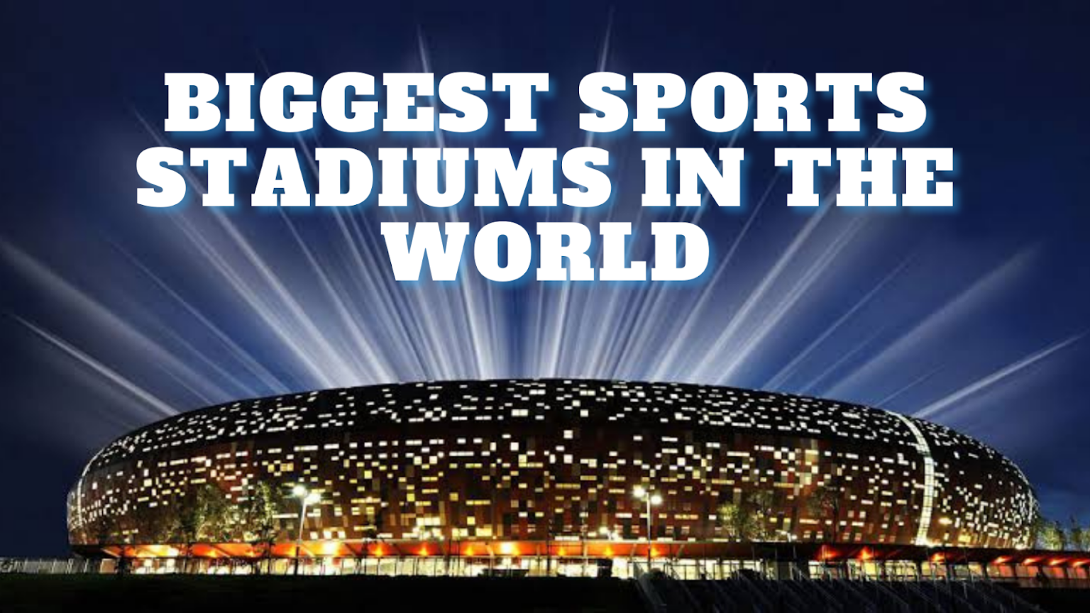 The 5 Biggest Sports Stadiums in the World